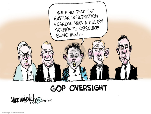 We find that the Russian infiltration scandal was a Hillary scheme to obscure Benghazi … GOP Oversight.
