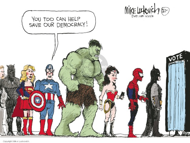 You too can help save our democracy! Vote.
