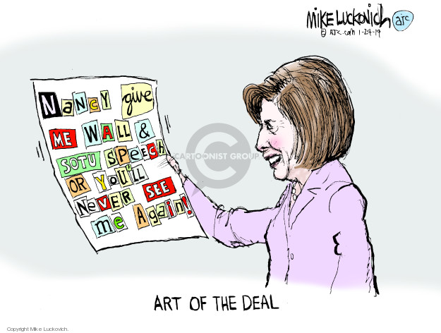 Nancy give me wall & SOTU speech or youll never see me again! Art of the Deal.
