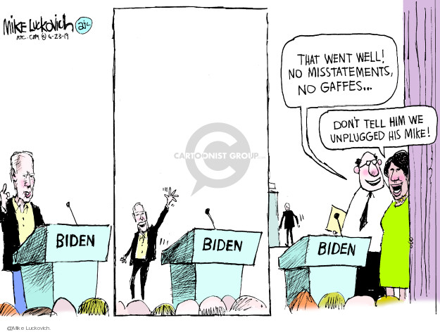 Biden. That went well! No misstatements, no gaffes � Dont tell him we unplugged his mike!
