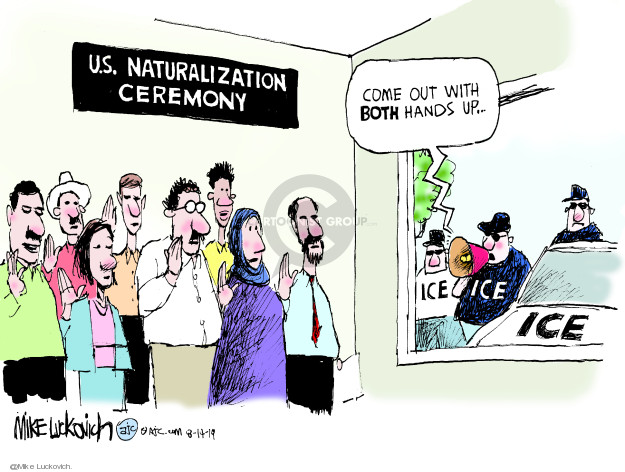U.S. Naturalization Ceremony. Come out with both hands up � ICE.
