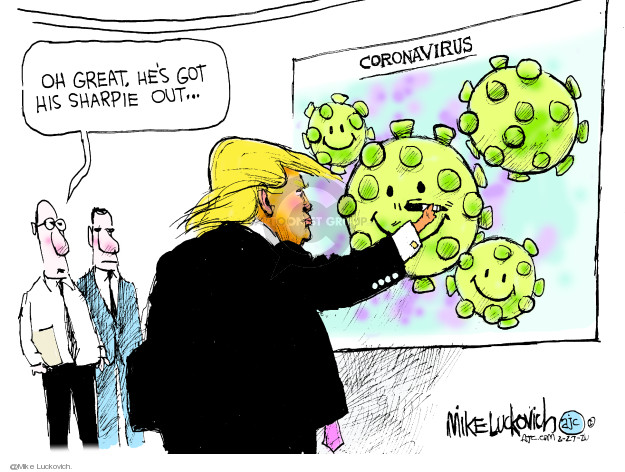 Oh great, hes got his Sharpie out � Coronavirus.
