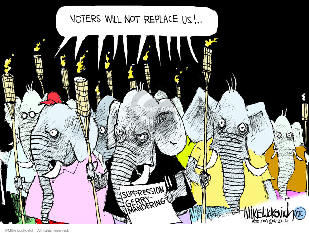 Voters will not replace us! Suppression. Gerrymandering.
