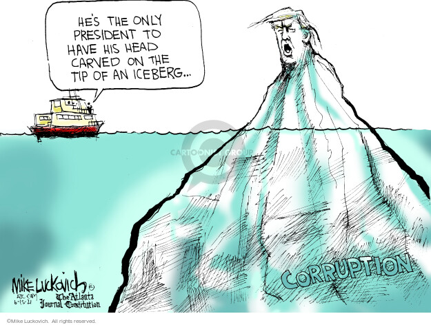 Hes the only president to have his head carved on the tip of a iceberg.
