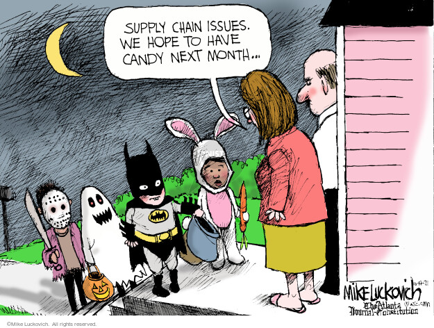 Supply chain issues. We hope to have candy next month … 
