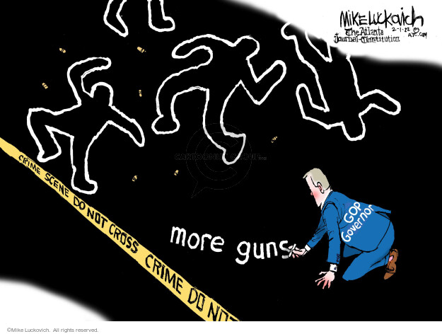 More guns. GOP governor. Crime scene. Do not cross.
