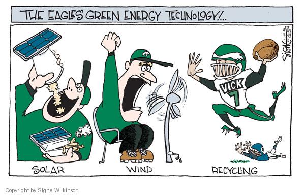 The Eagles green energy technology! � Solar. Wind. Recycling. Vick. 7.