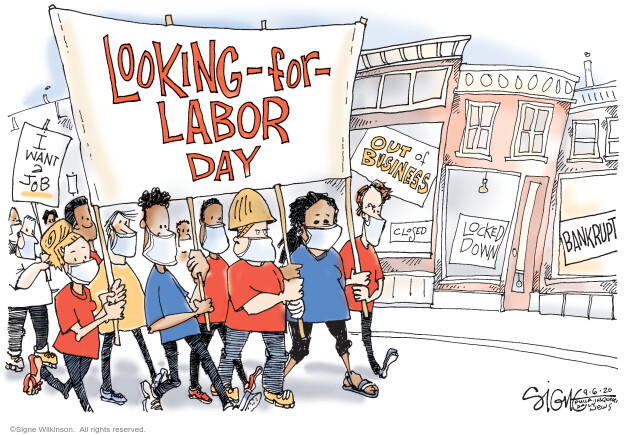 Looking-for-Labor Day. I want a job. Out of business. Closed. Locked down. Bankrupt.

