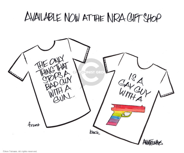 Available now at the NRA gift shop. Front. The only thing that stops a bad guy with a gun � is a gay guy with a (rainbow gun). Back.